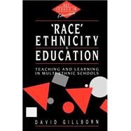 Race, Ethnicity and Education: Teaching and Learning in Multi-Ethnic Schools by Gillborn,David, 9780044453987