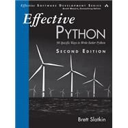 Effective Python 90 Specific Ways to Write Better Python by Slatkin, Brett, 9780134853987