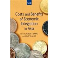 Costs and Benefits of Economic Integration in Asia by Barro, Robert J.; Lee, Jong-Wha, 9780199753987