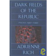 Dark Fields of the Republic Poems 1991-1995 by Rich, Adrienne, 9780393313987