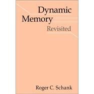 Dynamic Memory Revisited by Roger C. Schank, 9780521633987
