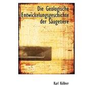 Die Geologische Entwickelungsgeschichte der Sacugetiere by Kapllner, Karl, 9780554923987