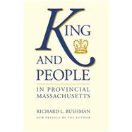 King and People in Provincial Massachusetts by Bushman, Richard L., 9780807843987