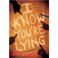 I Know You're Lying by Benedis-Grab, Daphne, 9781338793987