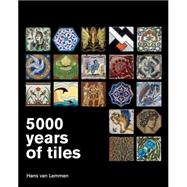 5000 Years of Tiles by Van Lemmen, Hans, 9781588343987