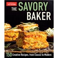 The Savory Baker 150 Creative Recipes, from Classic to Modern by Unknown, 9781948703987
