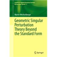 Geometric Singular Perturbation Theory Beyond the Standard Form by Wechselberger, Martin, 9783030363987