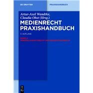 Medienrecht Praxishandbuch/ Media Law a Practical Handbook by Wandtke, Artur-axel; Ohst, Claudia; Boksanyi, Sabine (ADP); Gottberg, Hans Joachim (ADP); Heinrich, Bernd (ADP), 9783110313987