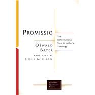 Promissio: The Reformational Turn in Luther�s Theology by Oswald Bayer; Jeffrey G. Silcock, 9798889833987