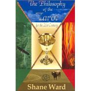 The Philosophy of the Tarot for the 21st Century by Ward, Shane, 9780744303988