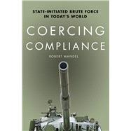 Coercing Compliance by Mandel, Robert, 9780804793988
