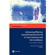 Achieving Effective Social Protection for All in Latin America and the Caribbean From Right to Reality by Ribe, Helena; Robalino, David A.; Walker, Ian, 9780821383988