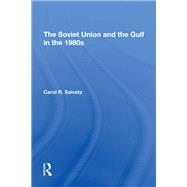 The Soviet Union And The Gulf In The 1980s by Carol R Saivetz, 9781000233988