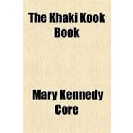 The Khaki Kook Book by Core, Mary Kennedy, 9781153793988