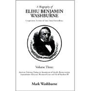A Biography of Elihu Washburne by Washburne, Mark, 9781413473988