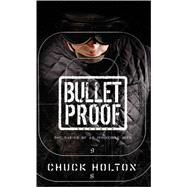 Bulletproof The Making of an Invincible Mind by HOLTON, CHUCK, 9781590523988