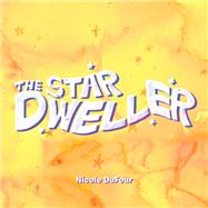 The Star Dweller by Nicole DuFour, 9798823003988