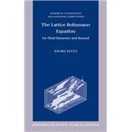 The Lattice Boltzmann Equation for Fluid Dynamics and Beyond by Succi, Sauro, 9780198503989