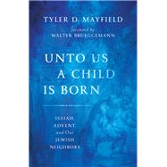 Unto Us a Child Is Born by Mayfield, Tyler D.; Brueggemann, Walter, 9780802873989