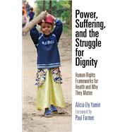 Power, Suffering, and the Struggle for Dignity by Yamin, Alicia Ely; Farmer, Paul, 9780812223989