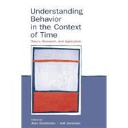 Understanding Behavior in the Context of Time: Theory, Research, and Application by Strathman,Alan;Strathman,Alan, 9781138003989