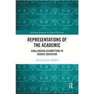 Representations of the Academic: Challenging Assumptions in Higher Education by McNiff; Jean, 9781138483989