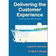 Delivering the Customer Experience by Dorgan, Mark F., 9781453823989
