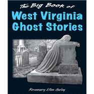 The Big Book of West Virginia Ghost Stories by Guiley, Rosemary Ellen, 9781493043989