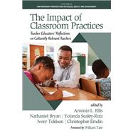 The Impact of Classroom Practices: Teacher Educators' Reflections on Culturally Relevant Teachers by Christopher Emdin, Ivory Toldson, Yolanda Sealey-Ruiz, Nathaniel Bryan, Antonio L. Ellis, 9781648023989