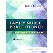 Family Nurse Practitioner Certification Review, 4th Edition by JoAnn Zerwekh, MSN, EdD, RN, 9780323673990