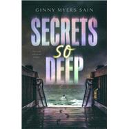 Secrets So Deep by Ginny Myers Sain, 9780593403990