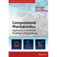 Computational Pharmaceutics Application of Molecular Modeling in Drug Delivery by Ouyang, Defang; Smith, Sean C.; Douroumis, Dennis; Fahr, Alfred; Siepmann, Juergen; Snowden, Martin J.; Torchilin, Vladimir, 9781118573990