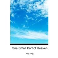 One Small Part of Heaven by Kay, Lisa; King, Roy, 9781439263990