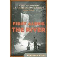 First Along the River A Brief History of the U.S. Environmental Movement by Kline, Benjamin, 9781442203990