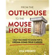From the Outhouse to the Mouse House by Steortz, Eva, 9781455623990