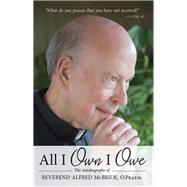 All I Own I Owe: The Autobiography of Reverend Alfred Mcbride, O.Praem. by McBride, Alfred, 9781618903990