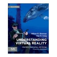 Understanding Virtual Reality by Sherman, William R.; Craig, Alan B., 9780128183991