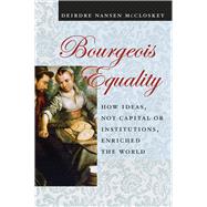 Bourgeois Equality by Mccloskey, Deirdre Nansen, 9780226333991