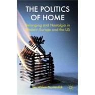 The Politics of Home Belonging and Nostalgia in Europe and the United States by Duyvendak, Jan Willem, 9780230293991