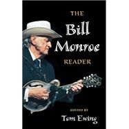 The Bill Monroe Reader by Ewing, Tom, 9780252073991