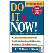 Do It Now! : Break the Procrastination Habit by Knaus, William J., 9780471173991