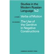 Studies in the Modern Russian Language: 1. Verbs of Motion Use Genitive 2. The Use of the Genitive in Negative Constructions by I. P. Foote , R. M. Davidson, 9780521113991
