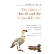 A Field Guide to the Birds of Hawaii and the Tropical Pacific by Pratt, H. Douglas, 9780691023991