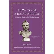 How to Be a Bad Emperor by Suetonius; Osgood, Josiah, 9780691193991
