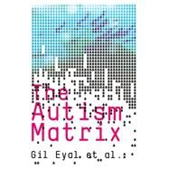 The Autism Matrix by Eyal, Gil, 9780745643991