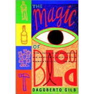 The Magic of Blood by Gilb, Dagoberto, 9780802133991