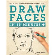 Draw Faces in 15 Minutes by Spicer, Jake, 9781250063991