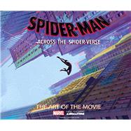 Spider-Man: Across the Spider-Verse: The Art of the Movie by Zahed, Ramin, 9781419763991