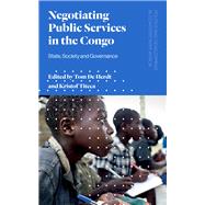 Negotiating Public Services in the Congo by de Herdt, Tom; Titeca, Kristof, 9781786993991