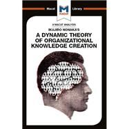 Ikujiro Nonaka's A Dynamic Theory of Organisational Knowledge Creation by Stoyanov,Stoyan, 9781912303991